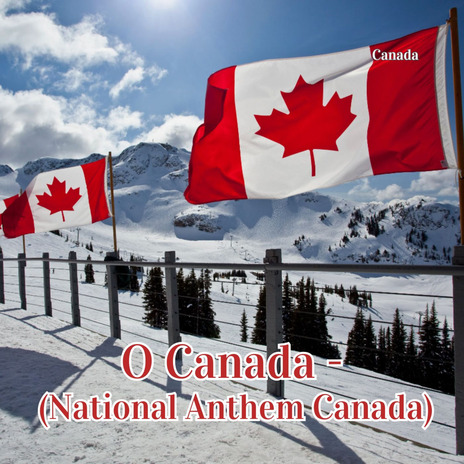 O Canada - (National Anthem Canada) | Boomplay Music