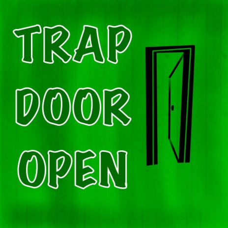 Trap Door Open