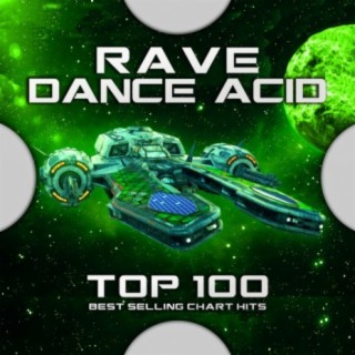 Rave Dance Acid Top 100 Best Selling Chart Hits