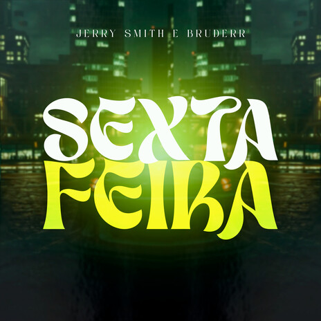 Sexta-Feira ft. Bruderr | Boomplay Music