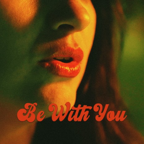 Be With You | Boomplay Music