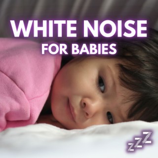White Noise For Babies (Deep Sleep, No Fade, Loopable)