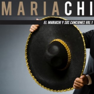 El Mariachi Y Sus Canciones Vol. 1