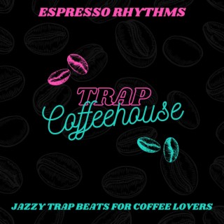 Espresso Rhythms: Jazzy Trap Beats for Coffee Lovers