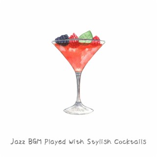 Jazz BGM Played With Stylish Cocktails