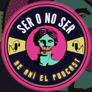 Ser O No Ser, He Ahí El Podcast