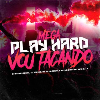 MEGA PLAY HARD x VOU TACANDO (Versão Funk)