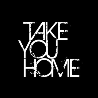 Take You Home