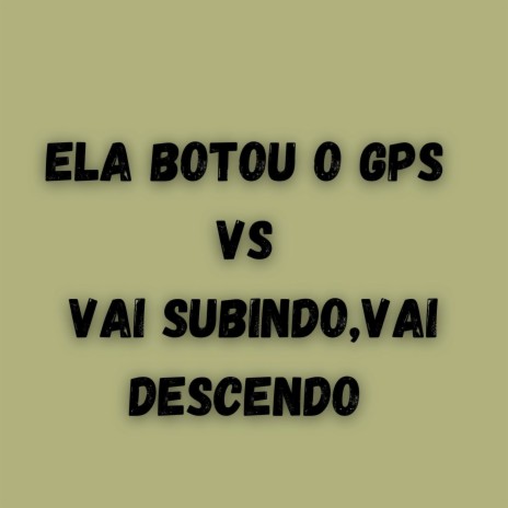 ELA BOTOU O GPS VS VAI SUBINDO,VAI DESCENDO ft. Mc Panico & Mc Delux