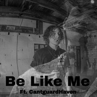 Be Like me