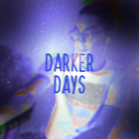 darker days