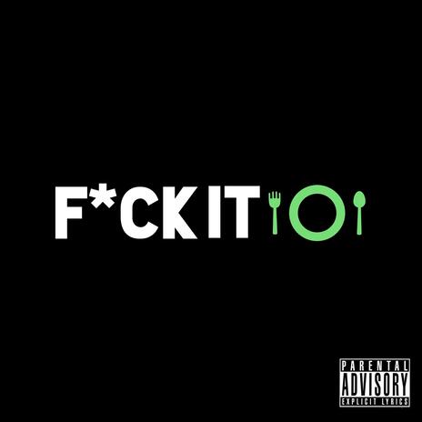 Fuck It | Boomplay Music