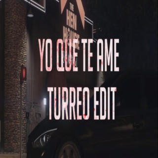 Yo Que Te Ame (Turreo Edit)