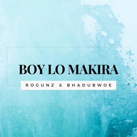 Boy lo makira ft. Rogunz | Boomplay Music