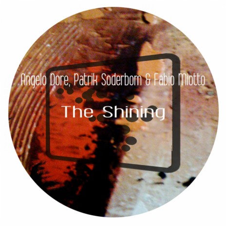 The Shining (Original Mix) ft. Fabio Miotto & Patrik Soderbom | Boomplay Music