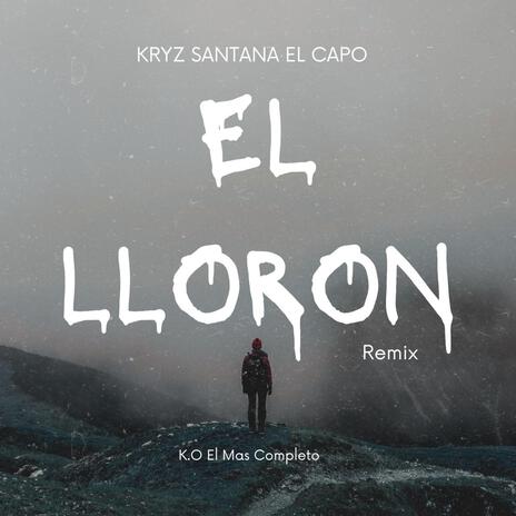 El Lloron (Remix) ft. K.O El Mas Completo | Boomplay Music