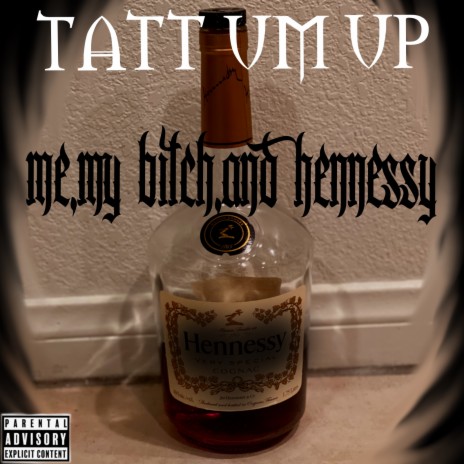 Me, My Bitch, and Hennessy | Boomplay Music