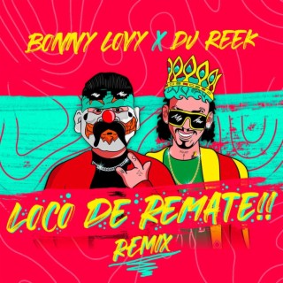 Loco De Remate (Reek Remix) ft. Reek lyrics | Boomplay Music
