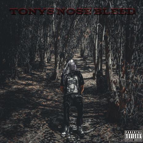 Tony's Nose Bleed | Boomplay Music