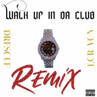 Walk Up In The Club (remix)