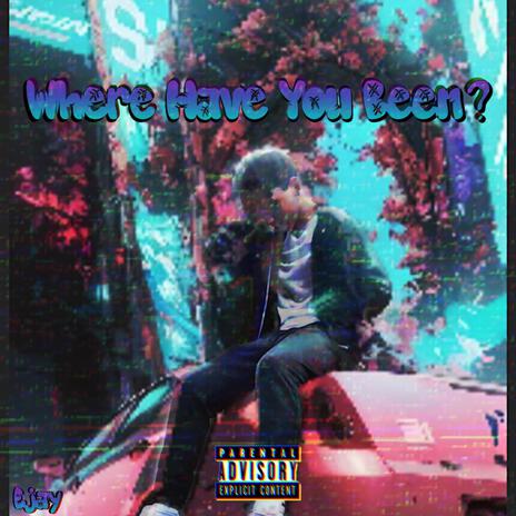 Where Have You Been? | Boomplay Music