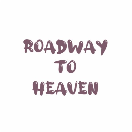 Roadway to heaven
