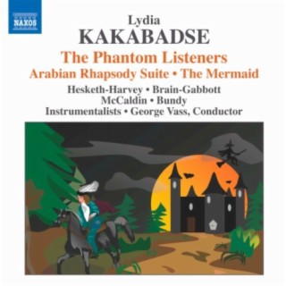 Kakabadse: The Phantom Listeners - Arabian Rhapsody Suite - The Mermaid