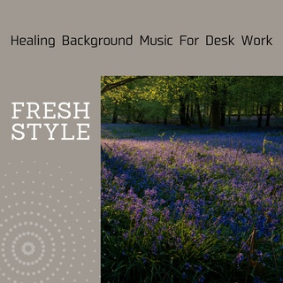 Healing Background Music For Desk Work