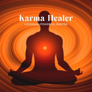 Karma Healer: Cleansing Powerful Mantra, Deep Healing Meditation, Blessed Aura, Past Life Regression & Spiritual Music