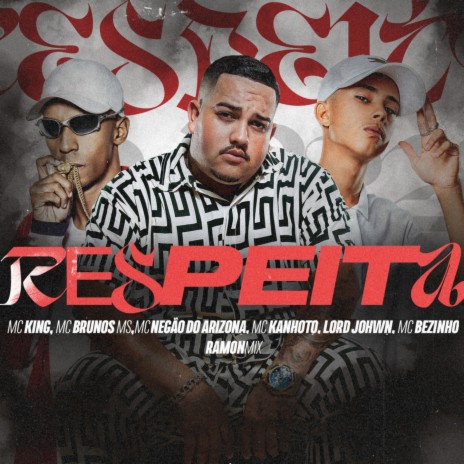 Respeita ft. Mc King, Mc Kanhoto, RAMONMIX, MC Negão do Arizona & Lord Johwn | Boomplay Music