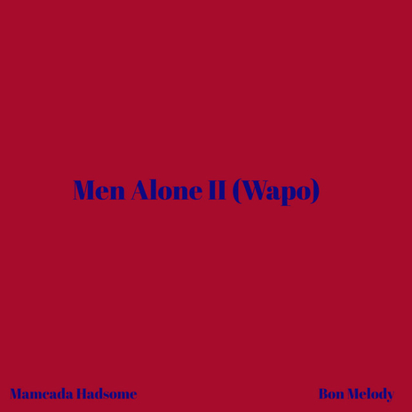 Men Alone II (Wapo) (Demo) ft. Bon Melody | Boomplay Music