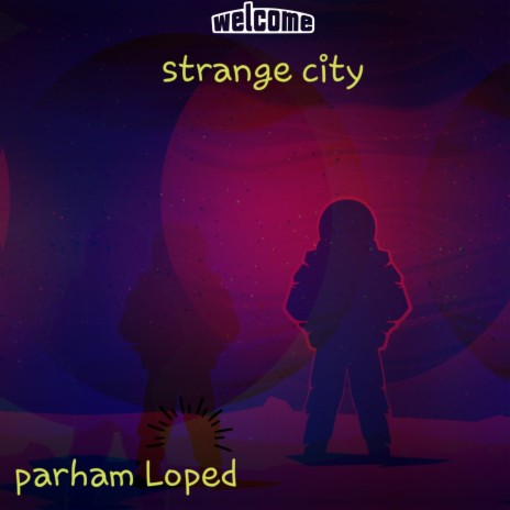 Welcome Strange City | Boomplay Music