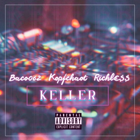 Keller ft. Richl€$$ & Kopfchaot