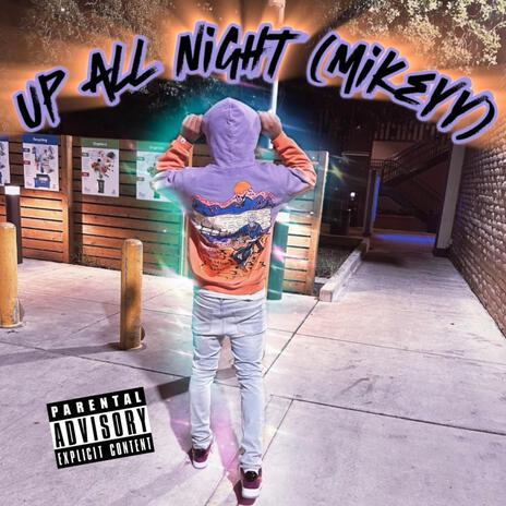 Up all night(mikeyy) | Boomplay Music