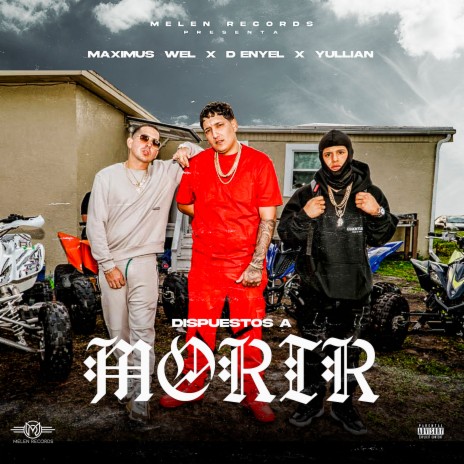 Dispuestos a Morir ft. Maximus Wel & Yullian | Boomplay Music