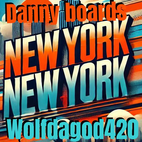 New York New York ft. Danny Boards & Wolfdagod420 | Boomplay Music