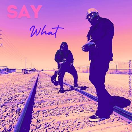 Say What | Boomplay Music