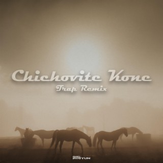 Chichovite Kone (Trap Remix)