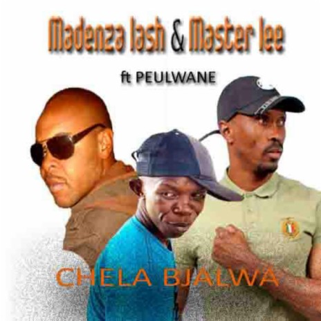 Chela bjalwa ft. Master Lee and peulwane