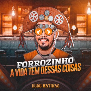 Forrozinho A vida Tem Dessas Coisas