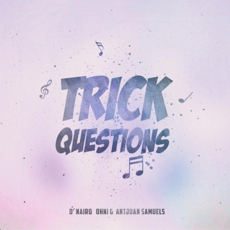 Trick Questions ft. Ohni G & Antjuan Samuels