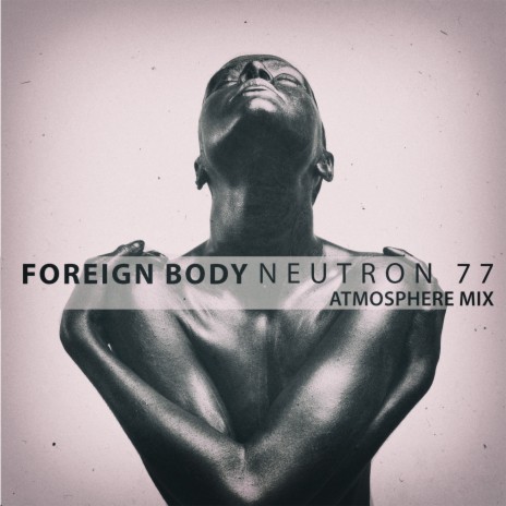 Foreign Body (Atmosphere Mix) | Boomplay Music