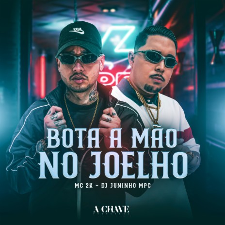 Bota a Mão no Joelho ft. Dj Juninho Mpc | Boomplay Music