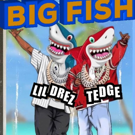 Big Fish ft. Tedge | Boomplay Music