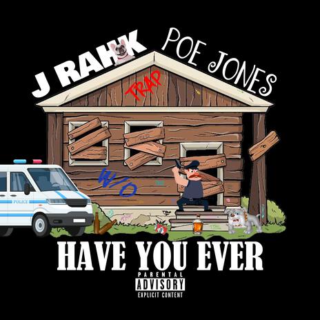 HAVE YOU EVER ft. POE JONES | Boomplay Music