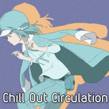 Chill Out Circulation | Boomplay Music