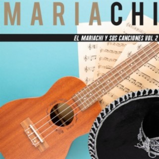 El Mariachi Y Sus Canciones Vol. 2