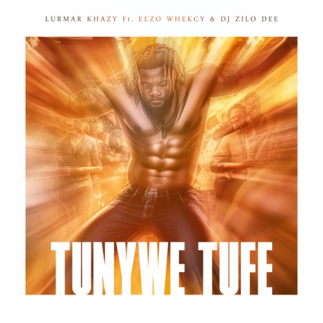 Tunywe Tufe ft. Eezo Whekcy & Deejay Zilo Dee | Boomplay Music