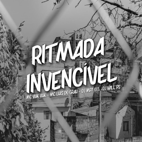 Ritmada Invencível ft. DJ WILL PS & MC LUIS DO GRAU | Boomplay Music