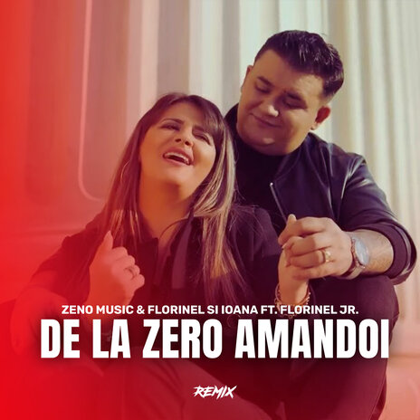 De La Zero Amandoi ft. Florinel si Ioana & Florinel Jr | Boomplay Music